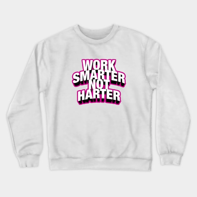 Work Smarter Not Harder Crewneck Sweatshirt by Artistic Design